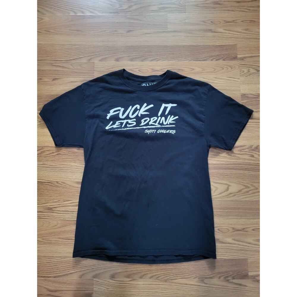 Shiti Coolers F**k It Lets Drink T-Shirt Men's Large Black RARE